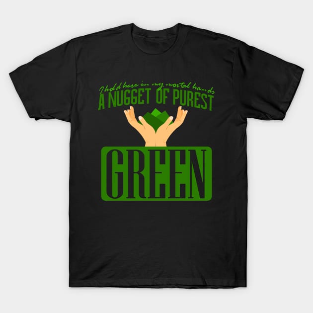 A Nugget of the Purest Green T-Shirt by Meta Cortex